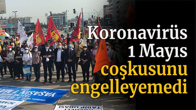 İşçiler için bir aradalar! Koronavirüs 1 Mayıs coşkusunu engelleyemedi